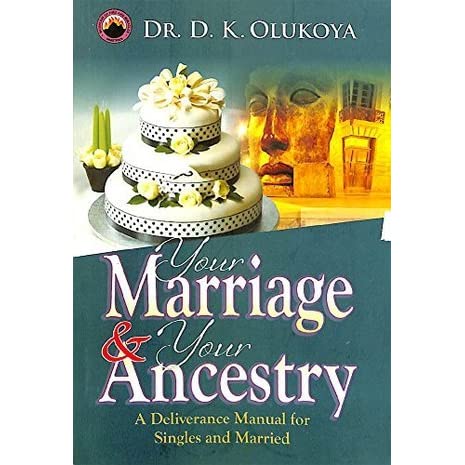 Your Marriage and Your Ancestry by Dr. D.K. Olukoya – PDF.