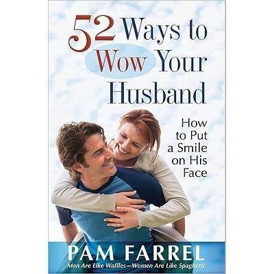52 Ways to Wow Your Husband: How to Put a Smile on His Face (PDF).
