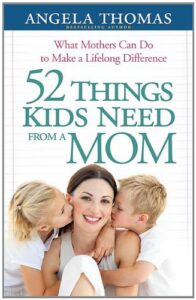 52 Things Kids Need From A Mom