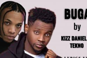 Kizz Daniel Song Buga Lyrics and the Official Video